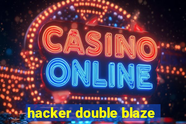 hacker double blaze